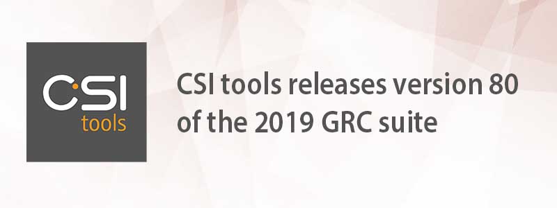 CSI tools releases version 80 of the 2019 GRC suite